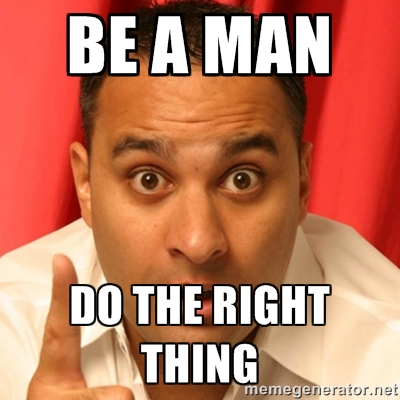 Be a Man, Do the Right Thing