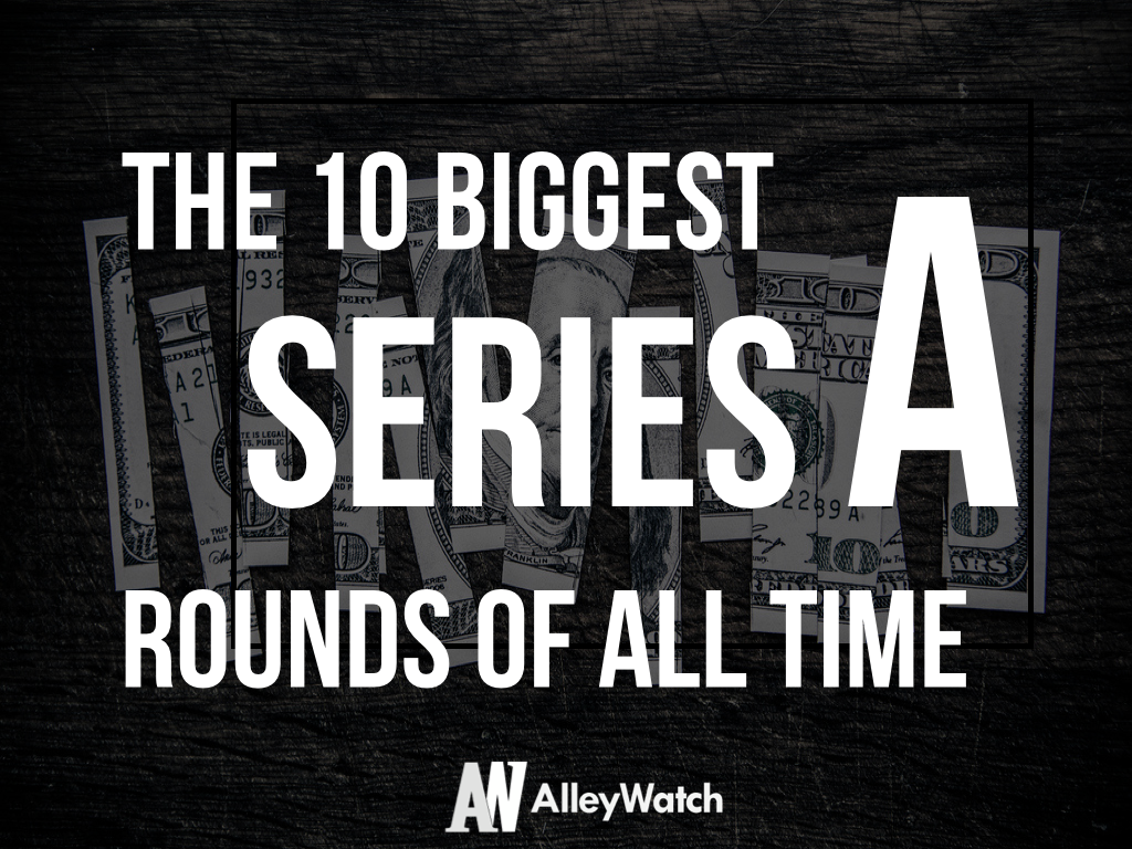 The 10 Biggest Series A Rounds of All Time.001