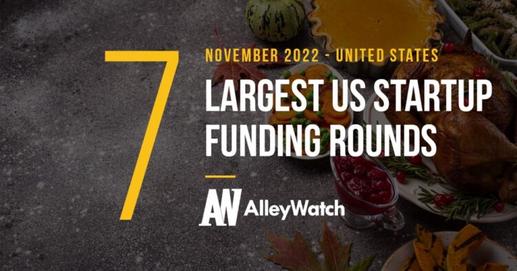 The 7 Largest US Tech Startup Funding Rounds of November 2022