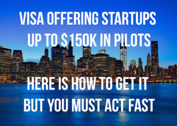 Visa Offering Startups up to $150K in Pilots. Here Is How to Get It But You Must Act Fast