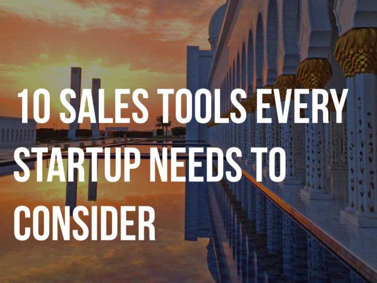 10 Sales Tools Every Startup Needs to Consider