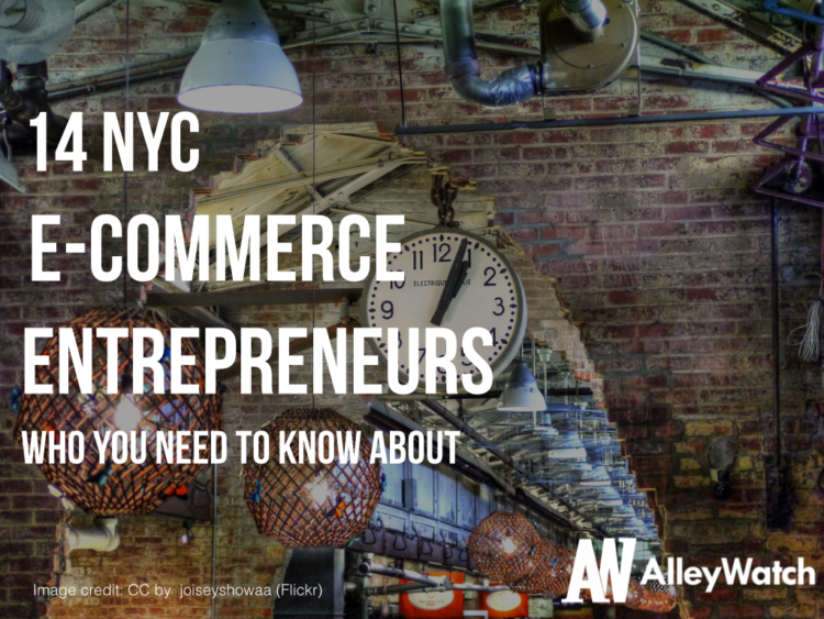 14 NYC E-Commerce Entrepreneurs You Need to Know About