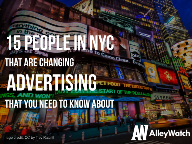 15 People In NYC Who Are Changing Advertising That You Need to Know About