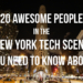 20 Awesome People in the New York Tech Scene You Need to Know About