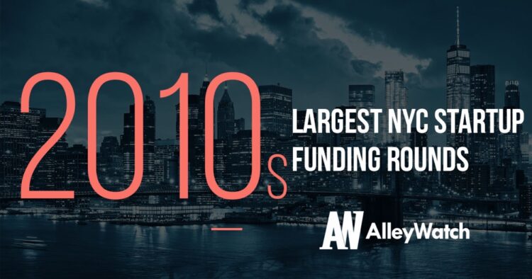 The 14 Largest NYC Startup Venture Rounds of the 2010s