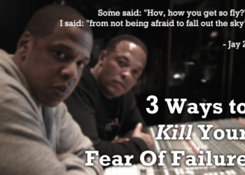 3 Ways to Kill your Fear of Failure