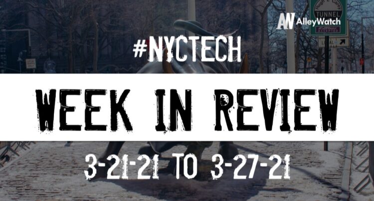 #NYCtech Week in Review: 3/21/21 – 3/27/21