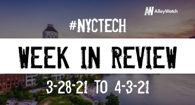 #NYCtech Week in Review: 3/28/21 – 4/3/21