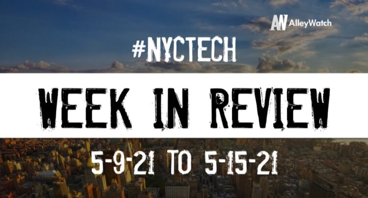 #NYCtech Week in Review: 5/9/21 – 5/15/21