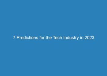 7 Predictions for the Tech Industry in 2023