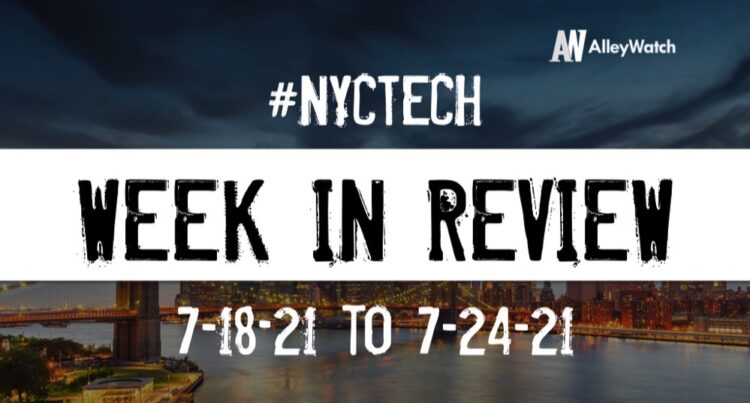 #NYCtech Week in Review: 7/18/21 – 7/24/21