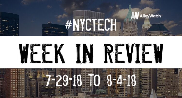#NYCtech Week in Review: 7/29/18-8/4/18