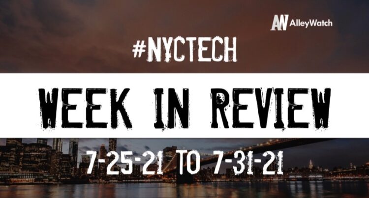 #NYCtech Week in Review: 7/25/21 – 7/31/21