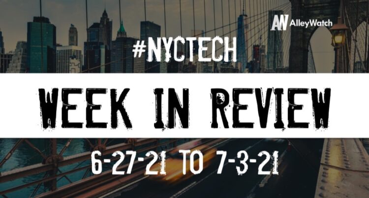 #NYCtech Week in Review: 6/27/21 – 7/3/21