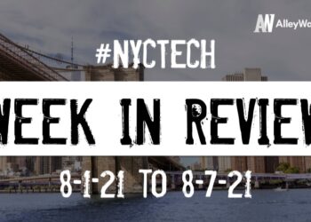 #NYCtech Week in Review: 8/1/21 – 8/7/21