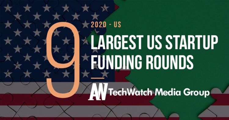 The 9 Largest US Tech Startup Funding Rounds of 2020