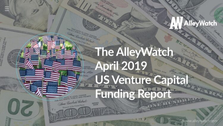The AlleyWatch April 2019 US Venture Capital Funding Report