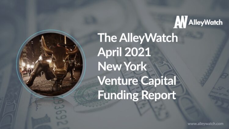 The AlleyWatch April 2021 New York Venture Capital Funding Report