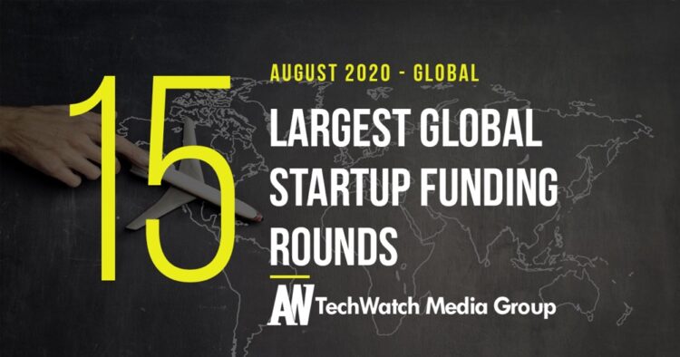 The 15 Largest Global Startup Funding Rounds of August 2020