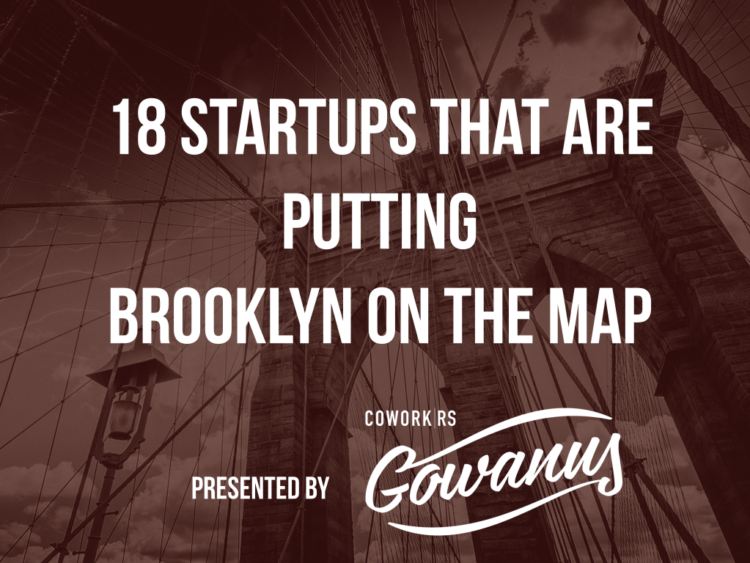 18 Brooklyn Startups that are Putting The Borough on the Map
