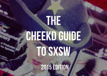 The Cheekd Guide to SXSW