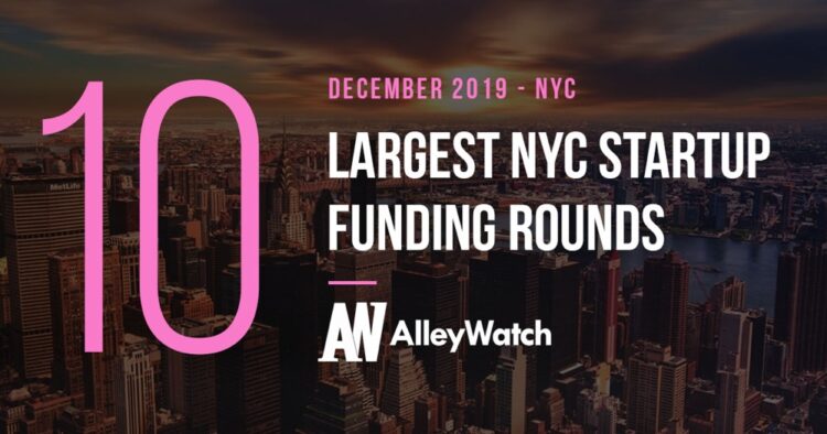These are the 10 Largest NYC Tech Startup Funding Rounds of December 2019