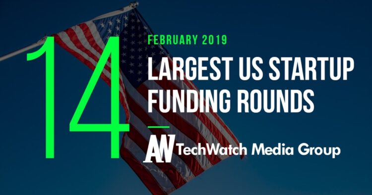 The 14 Largest US Startups Fundings from February 2019 That You Need To Know About