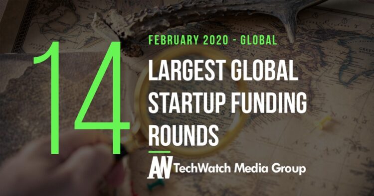 The 14 Largest Global Startup Funding Rounds of February 2020