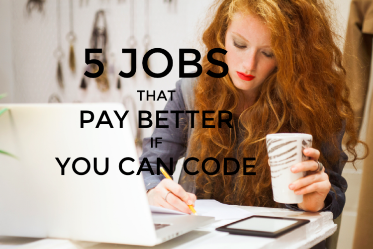 5 Jobs That Pay Better If You Can Code