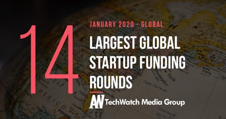 The 14 Largest Global Startup Funding Rounds of January 2020