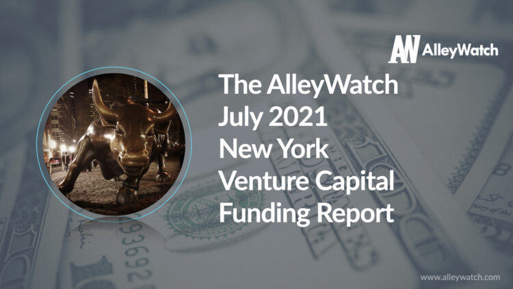 The AlleyWatch July 2021 New York Venture Capital Funding Report