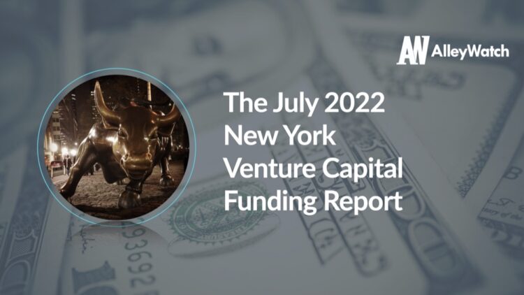 The AlleyWatch July 2022 New York Venture Capital Funding Report