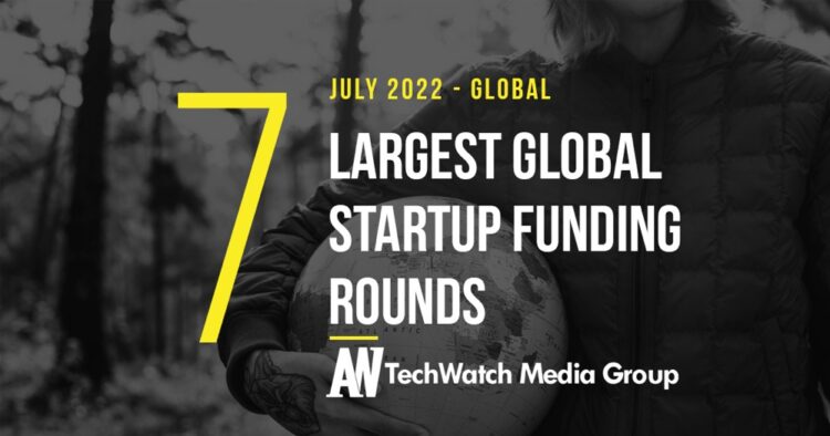 The 7 Largest Global Startup Funding Rounds of July 2022