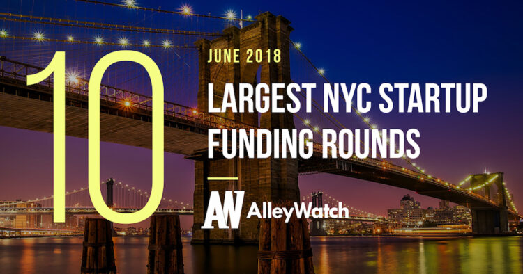 These are the 10 Largest NYC Startup Funding Rounds of June 2018