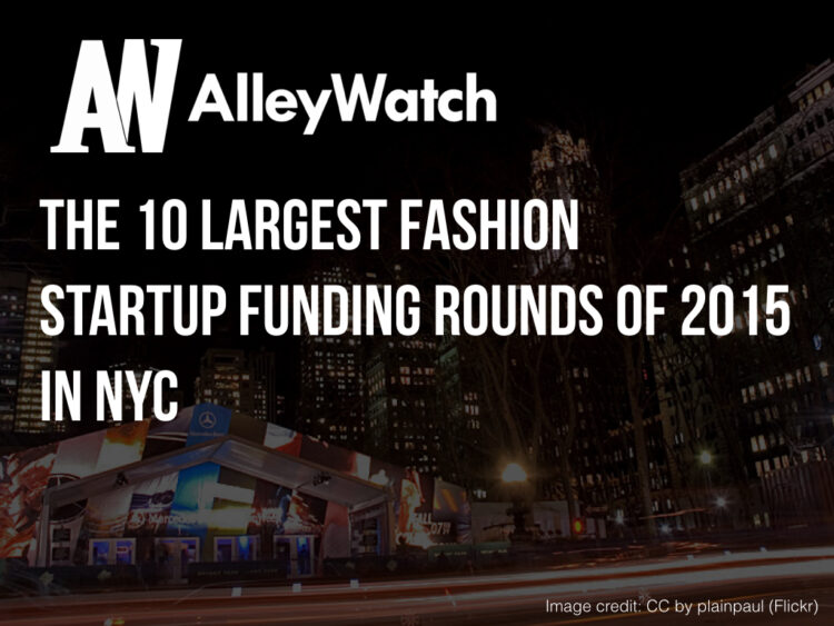 These are the 10 Largest NYC Fashion Startup Funding Rounds of 2015