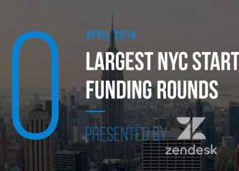 These are the 10 Largest NYC Startup Funding Rounds of April 2018
