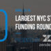 These are the 10 Largest NYC Startup Funding Rounds of April 2018