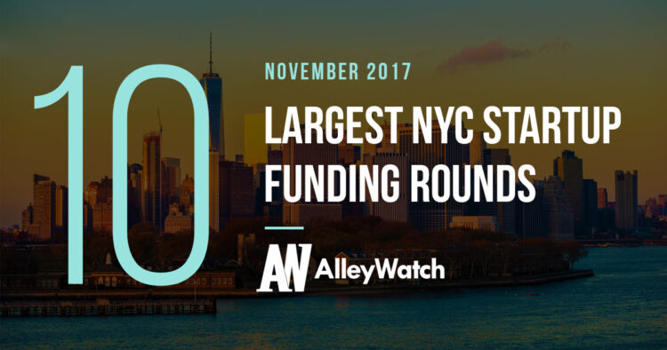 The 10 Largest NYC Startup Funding Rounds of November 2017