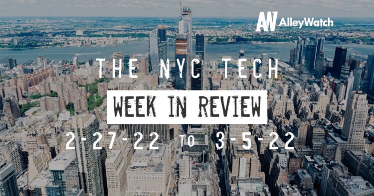 #NYCtech Week in Review: 2/27/22 – 3/6/22
