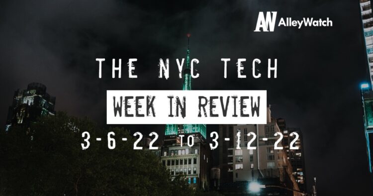 #NYCtech Week in Review: 3/6/22 – 3/13/22