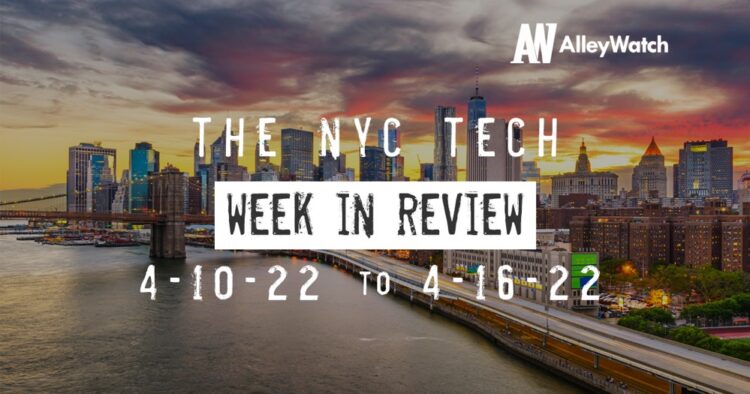 #NYCtech Week in Review: 4/10/22 – 4/16/22