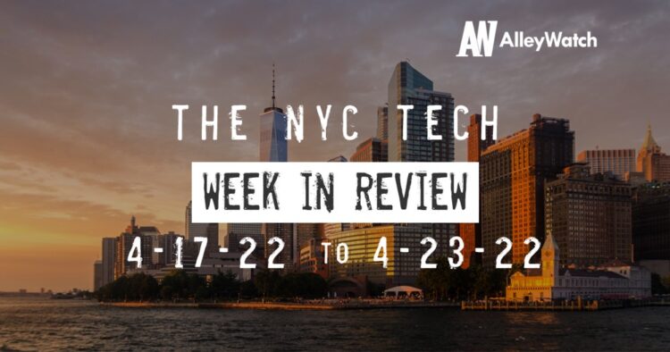 #NYCtech Week in Review: 4/17/22 – 4/23/22