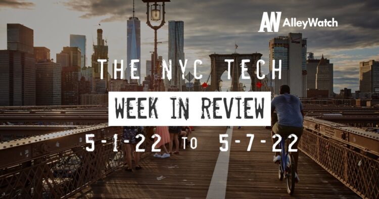 #NYCtech Week in Review: 5/1/22 – 5/7/22