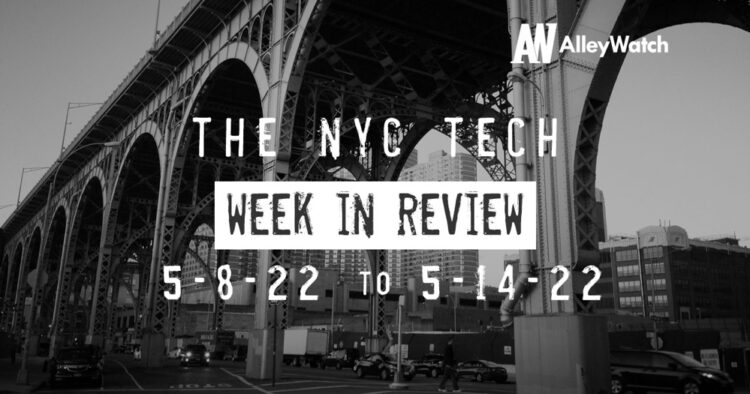 #NYCtech Week in Review: 5/8/22 – 5/14/22