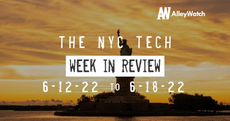 #NYCtech Week in Review: 6/12/22 – 6/18/22