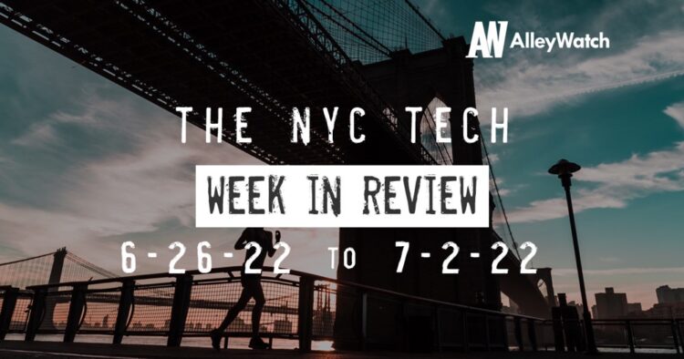 #NYCtech Week in Review: 6/26/22 – 7/2/22