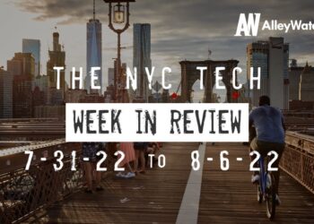 #NYCtech Week in Review: 7/31/22 – 8/6/22
