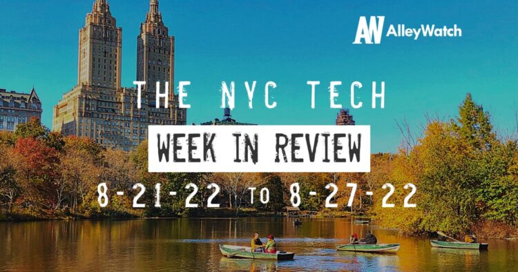 #NYCtech Week in Review: 8/21/22 – 8/27/22