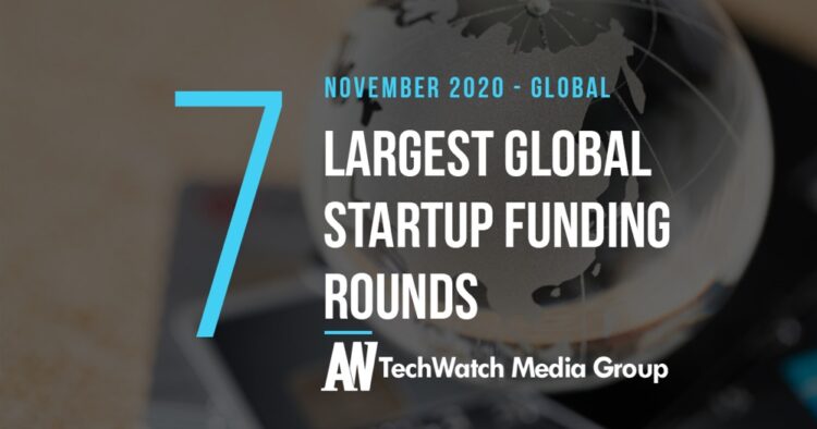 The 7 Largest Global Startup Funding Rounds of November 2020