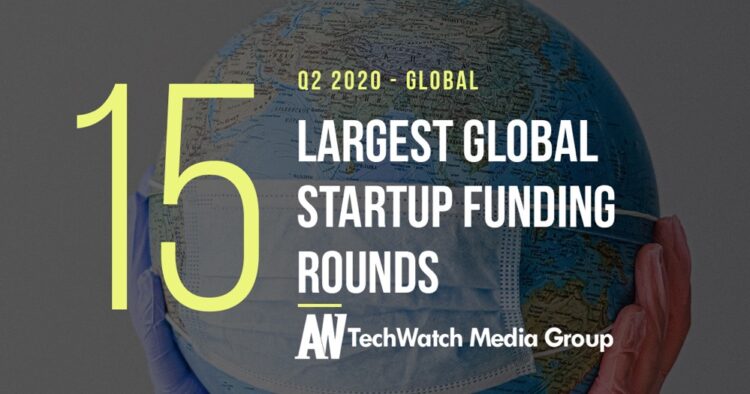 Q2 2020: 15 Largest Global Startup Funding Rounds